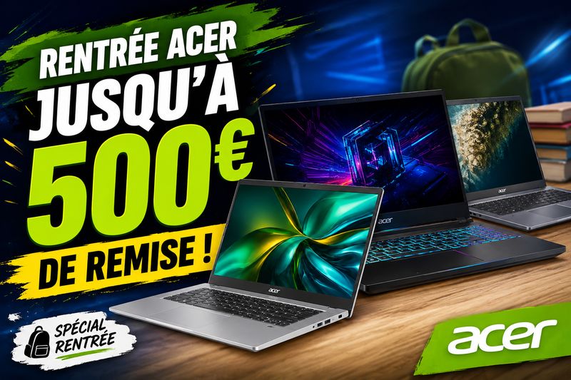 Rentrée Acer : jusqu’à 500 € de remise, les PC qui valent vraiment le coup