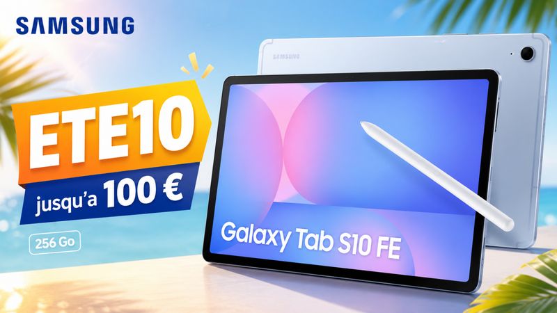 Code ETE10 Samsung : jusqu’à 100 € de remise sur les Galaxy Tab S10 FE, mais surtout sur les versions 256 Go
