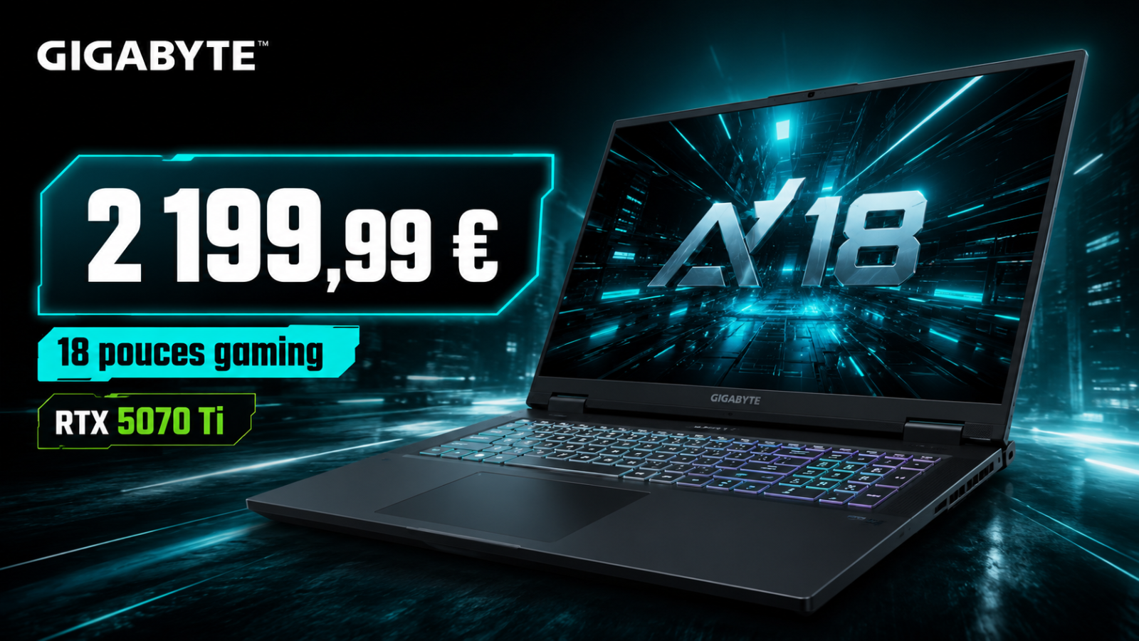 Le Gigabyte A18 RTX 5070 Ti passe à 2 199,99 € : un grand 18 pouces gaming en remise immédiate